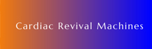 Cardiac Revival Machines: A Rechargeable Cardioverter Defibrillator